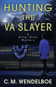 Title: Hunting the VA Slayer, Author: C.M. Wendelboe