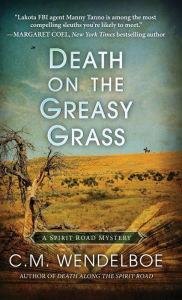 Title: Death on the Greasy Grass, Author: C M Wendelboe