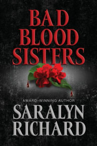 Title: Bad Blood Sisters, Author: Saralyn Richard