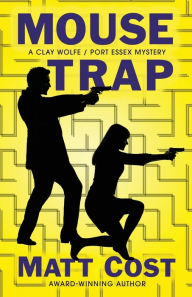 Title: Mouse Trap: A Clay Wolfe / Port Essex Mystery, Author: Matt Cost