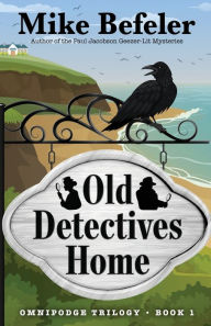 Title: Old Detectives Home: An Omnipodge Mystery, Author: Mike Befeler