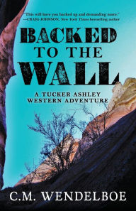 Title: Backed to the Wall, Author: C. M. Wendelboe