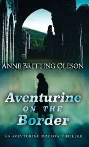 Title: Aventurine on the Border, Author: Anne Britting Oleson