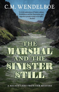 Title: The Marshal and the Sinister Still, Author: C M Wendelboe