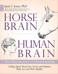 Title: Horse Brain, Human Brain: The Neuroscience of Horsemanship, Author: Janet Jones