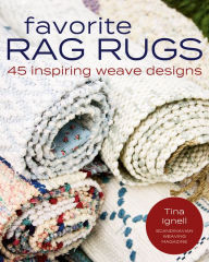 Downloading google books free Favorite Rag Rugs: 45 Inspiring Weave Designs by Tina Ignell RTF iBook English version