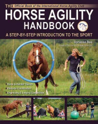 Title: The Horse Agility Handbook-Ned Edition: A Step-By-Step Introduction to the Sport, Author: Vanessa Bee