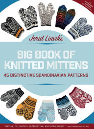 Textbook free ebooks download Jorid Linvik's Big Book of Knitted Mittens: 45 Distinctive Scandinavian Patterns