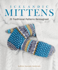 Icelandic Mittens: 25 Traditional Patterns Reimagined