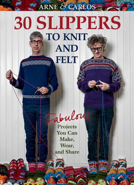 Arne & Carlos-30 Slippers to Knit & Felt