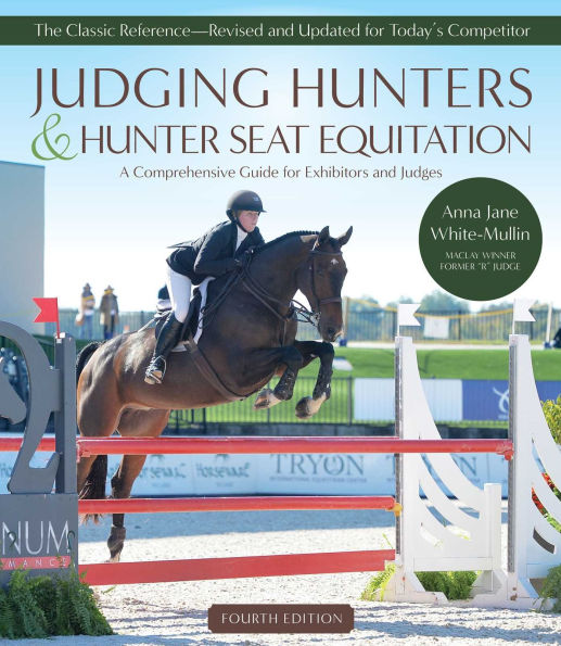 Judging Hunters and Hunter Seat Equitation: A Comprehensive Guide for Exhibitors and Judges Fourth Edition