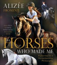 Title: Horses Who Made Me, Author: Alizee Froment