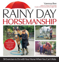 Free english book to download Rainy Day Horsemanship: 50 Exercises to Do with Your Horse When You Can't Ride PDB English version by Vanessa Bee 9781646011919