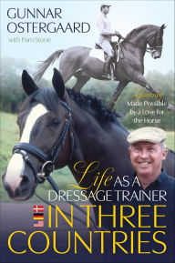 Title: Life As a Dressage Trainer in Three Countries, Author: Gunnar Ostergaard