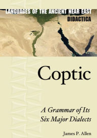 Free ebook downloader google Coptic: A Grammar of Its Six Major Dialects RTF DJVU by James P. Allen