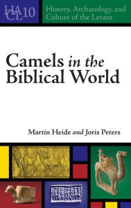 Title: Camels in the Biblical World, Author: Martin Heide