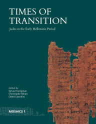Title: Times of Transition: Judea in the Early Hellenistic Period, Author: Sylvie Honigman