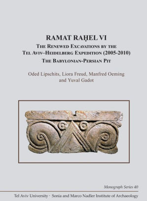 Ramat Ra?el VI: The Renewed Excavations by the Tel Aviv-Heidelberg Expedition (2005-2010). The Babylonian-Persian Pit