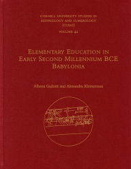 Title: Elementary Education in Early Second Millennium BCE Babylonia, Author: Alhena Gadotti