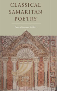 Title: Classical Samaritan Poetry, Author: Laura Suzanne Lieber