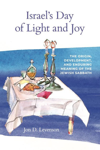 Israel's Day of Light and Joy: the Origin, Development, Enduring Meaning Jewish Sabbath