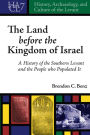 The Land Before the Kingdom of Israel: A History of the Southern Levant and the People who Populated It