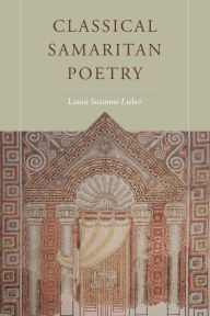 Title: Classical Samaritan Poetry, Author: Laura Suzanne Lieber