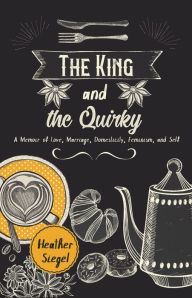 Title: The King and the Quirky, Author: Heather Siegel
