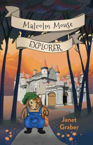 Title: Malcolm Mouse, Explorer, Author: Janet Graber