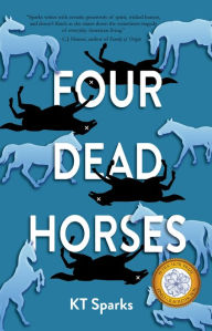 Free electronic pdf ebooks for download Four Dead Horses 9781646030668 by KT Sparks (English literature) CHM FB2 PDF