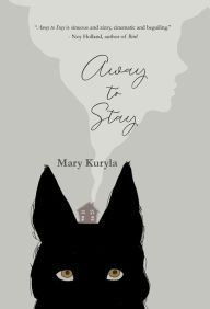 Title: Away to Stay, Author: Mary Kuryla