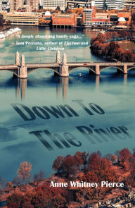 Title: Down to the River, Author: Anne Whitney Pierce