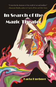 Title: In Search of the Magic Theater, Author: Karla Huebner