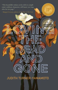 Title: Loving the Dead and Gone, Author: Judith Turner-Yamamoto