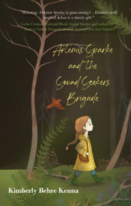 Title: Artemis Sparke and the Sound Seekers Brigade, Author: Kimberly Behre Kenna