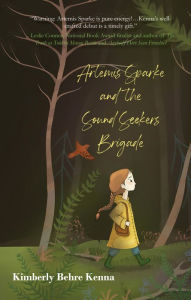 Title: Artemis Sparke and the Sound Seekers Brigade, Author: Kimberly Behre Kenna