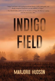 Title: Indigo Field, Author: Marjorie Hudson