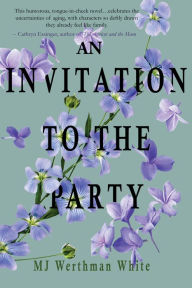 Free ebook downloads for smart phones An Invitation to the Party 9781646033409 (English literature)  by MJ Werthman White, MJ Werthman White