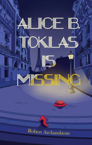 Title: Alice B. Toklas is Missing, Author: Robert Archambeau