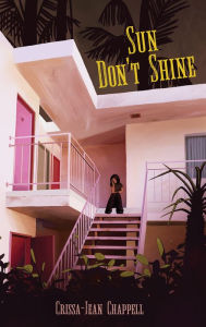 Title: Sun Don't Shine, Author: Crissa-Jean Chappell