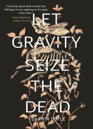 Pdb format ebook download Let Gravity Seize the Dead 9781646034451 English version by Darrin Doyle 