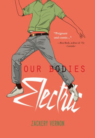 Title: Our Bodies Electric, Author: Zackary Vernon