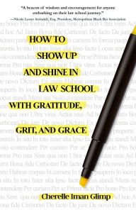 Free download audio books with text How to Show Up and Shine in Law School with Gratitude, Grit, and Grace by Cherelle Iman 9781646035236  (English literature)