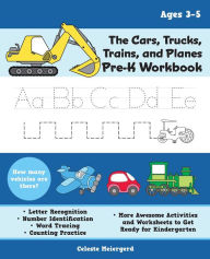 Free download ebooks for mobile phones The Cars, Trucks, Trains, and Planes Pre-K Workbook: Letter and Number Tracing, Sight Words, Counting Practice, and More Awesome Activities and Worksheets to Get Ready for Kindergarten (For Kids Ages 3-5) by Celeste Meiergerd (English Edition) iBook