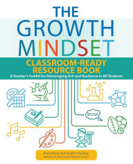 Download ebooks from google to kindle The Growth Mindset Classroom-Ready Resource Book: A Teacher's Toolkit for Encouraging Grit and Resilience in All Students PDB by Annie Brock, Heather Hundley 9781646040445