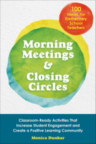 Title: Morning Meetings and Closing Circles, Author: Monica Dunbar