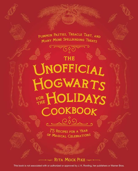 The Unofficial Hogwarts for the Holidays Cookbook: Pumpkin Pasties, Treacle Tart, and Many More Spellbinding Treats