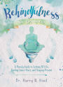 Behindfulness for Beginners: A Parody Guide to Letting Sh*t Go, Finding Inner Peace, and Staying Present