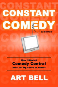 Books download free kindle Constant Comedy: How I Started Comedy Central and Lost My Sense of Humor 9781646040896  (English Edition)