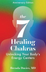 Title: The 7 Healing Chakras: Unlocking Your Body's Energy Centers, Author: Brenda Davies MD